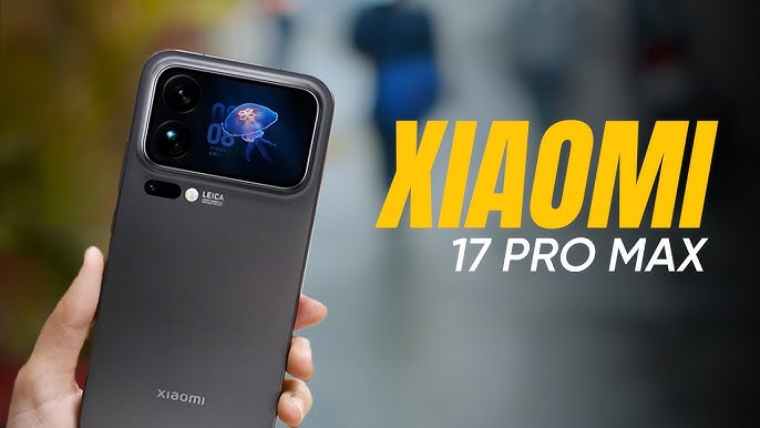 Xiaomi 17 Pro Max